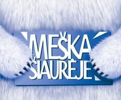 MEŠKA ŠIAURĖJE