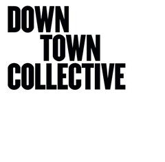DOWNTOWN COLLECTIVE