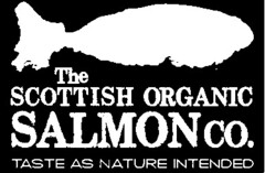 THE SCOTTISH ORGANIC SALMON CO. TASTE AS NATURE INTENDED