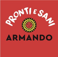 PRONTI E SANI ARMANDO