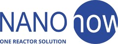 NANO now ONE REACTOR SOLUTION