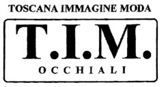 TOSCANA IMMAGINE MODA T.I.M. OCCHIALI