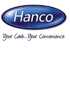 Hanco Your Cash...Your Convenience