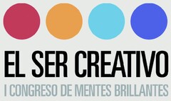 EL SER CREATIVO - I CONGRESO DE MENTES BRILLANTES