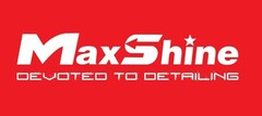 MaxShine DEVOTED TO DETAILING