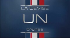 LA DEVISE UN BRUNES