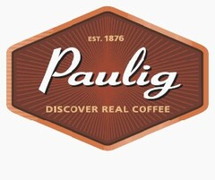 EST. 1876 Pauling DISCOVER REAL COFFEE