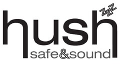 hush
safe & sound