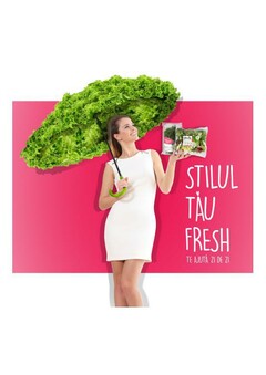 STILUL TĂU FRESH TE AJUTĂ ZI DE ZI