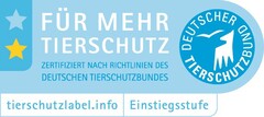 DEUTSCHER TIERSCHUTZBUND FÜR MEHR TIERSCHUTZ ZERTIFIZIERT NACH RICHTLINIEN DES DEUTSCHEN TIERSCHUTZBUNDES tierschutzlabel.info Einstiegsstufe