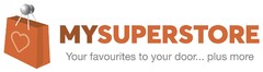 MYSUPERSTORE Your favourites to your door ...... plus more