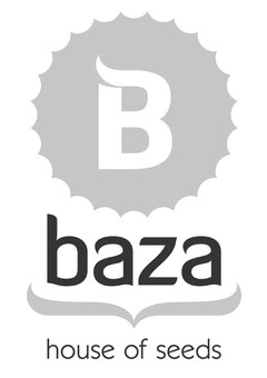 B BAZA HOUSE OF SEEDS