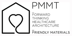 PMMT FORWARD THINKING HEALTHCARE ARCHITECTURE FRIENDLY MATERIALS