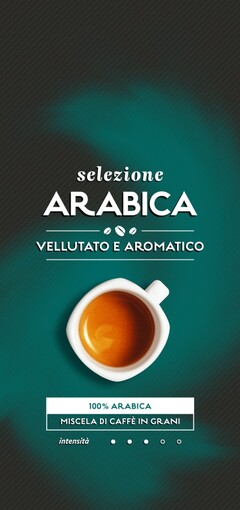 selezione ARABICA VELLUTATO E AROMATICO 100% ARABICA MISCELA DI CAFFÈ IN GRANI intensità