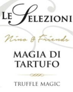 LE SELEZIONI Nino & Friends MAGIA DI TARTUFO TRUFFLE MAGIC