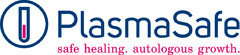 PlasmaSafe safe healing. autologous growth,