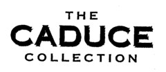 THE CADUCE COLLECTION