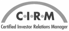 C·I·R·M Certified Investor Relations Manager