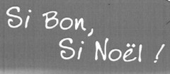 Si Bon, Si Noël!