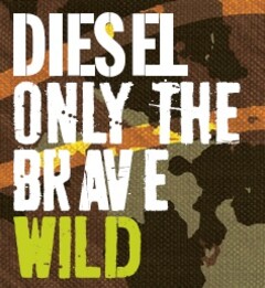 DIESEL ONLY THE BRAVE WILD