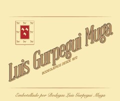 LUIS GURPEGUI MUGA BODEGUEROS DESDE 1872 Embotellado por Bodegas Luis Gurpegui Muga