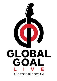 GLOBAL GOAL LIVE THE POSSIBLE DREAM