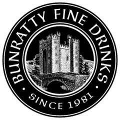 BUNRATTY FINE DRINKS SINCE 1981