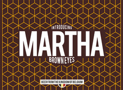 INTRODUCING MARTHA BROWN EYES BEER FROM THE KINGDOM OF BELGIUM