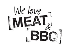 We love [MEAT] & [BBQ]