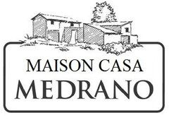 MAISON CASA MEDRANO