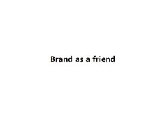 Brand as a friend