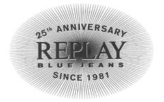 REPLAY BLUE JEANS SINCE 1981 25th ANNIVERSARY