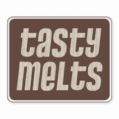 TASTY MELTS