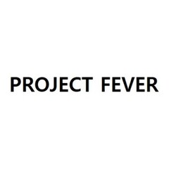 PROJECT FEVER