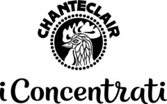 CHANTECLAIR I CONCENTRATI