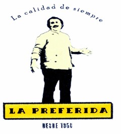 LA PREFERIDA LA CALIDAD DE SIEMPRE DESDE 1956