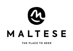 M MALTESE THE PLACE TO BEER