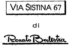 VIA SISTINA 67 di Renato Balestra