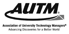 AUTM 
Association of University Technology Managers
Advancing Discoveries for a Better World