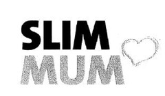 SLIM MUM