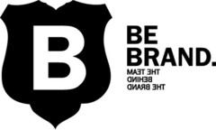 B BE BRAND. THE TEAM BEHIND THE BRAND