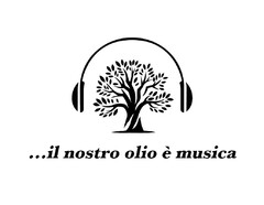 ... il nostro olio è musica