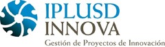 IPLUSD INNOVA GESTION DE PROYECTOS DE INNOVACION