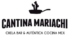 CANTINA MARIACHI CHELA BAR & AUTENTICA COCINA MEX