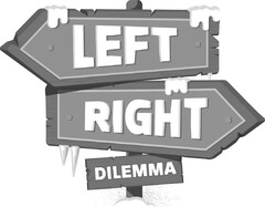 LEFT RIGHT DILEMMA