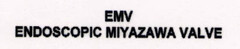 EMV
ENDOSCOPIC MIYAZAWA VALVE