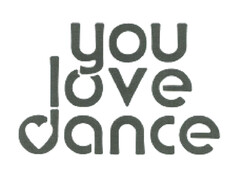 You love dance