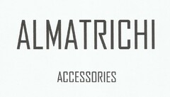 ALMATRICHI ACCESSORIES