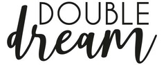 DOUBLE dream