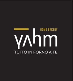 YAHM HOME BAKERY TUTTO IN FORNO A TE